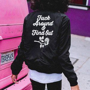 F*ck Around & Find Out Bomber Jacket NWOT